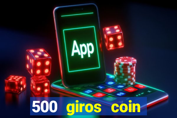 500 giros coin master grátis